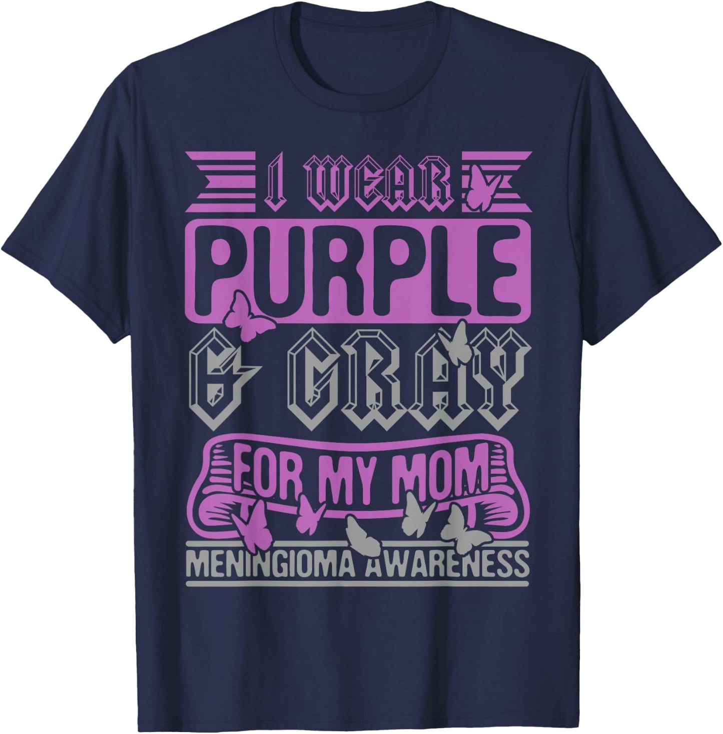 I Wear Purple & Gray For My Mom, Meningioma Support Survivor T-Shirt - T-Shirt | Navy