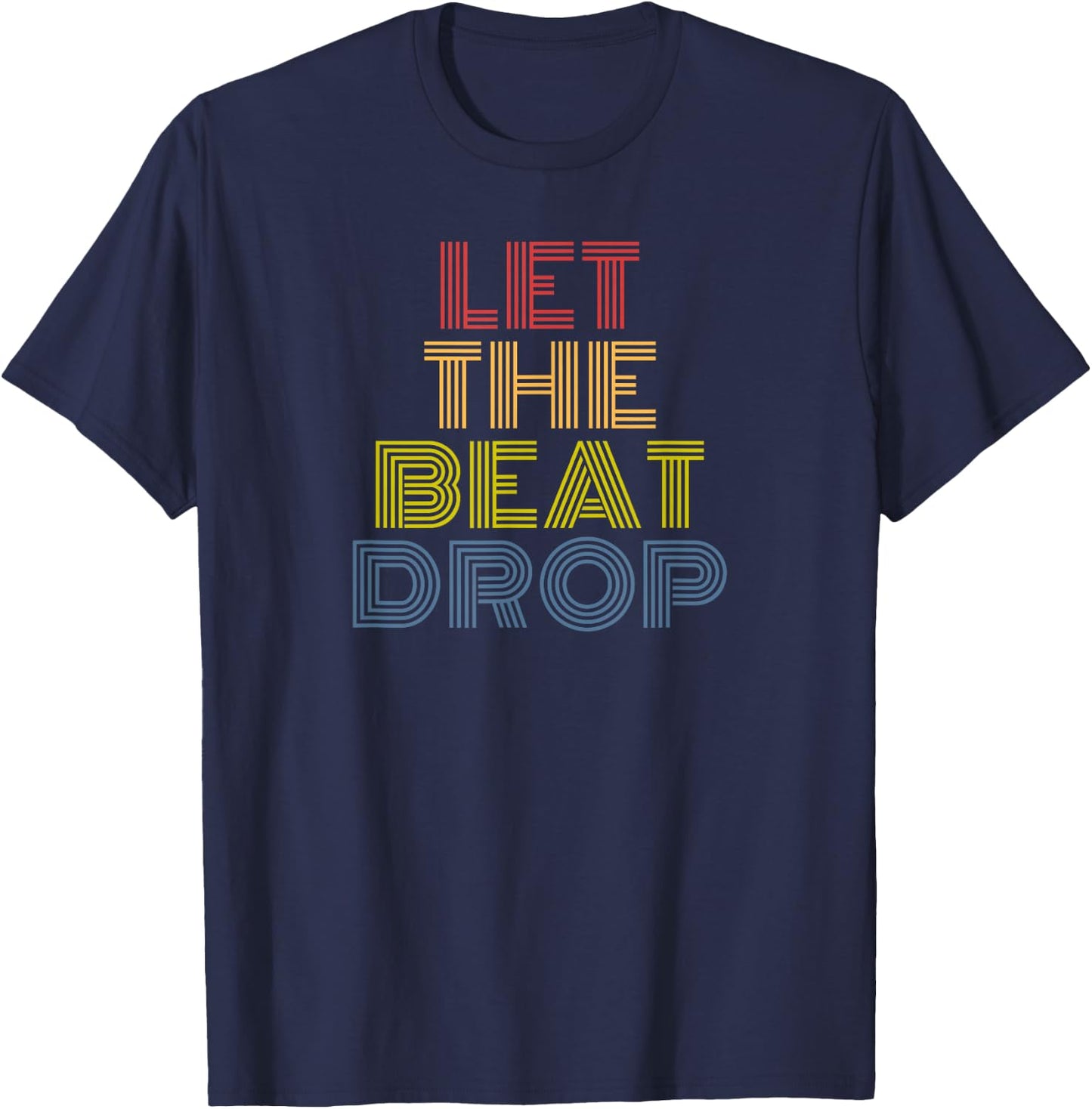 Let The Beat Drop Retro Rainbow Music DJ Dance Design T-Shirt - T-Shirt | Navy