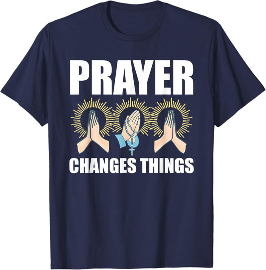 Prayer Changes Things Christian Religious Faith Praying T-Shirt - T-Shirt | Navy