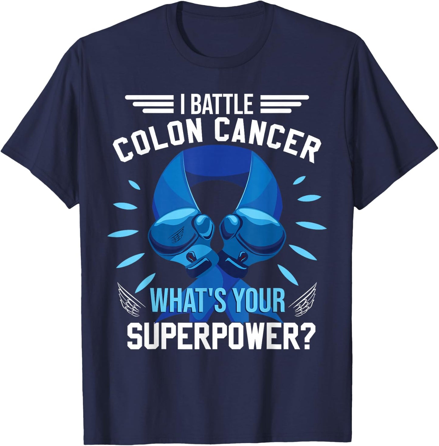 I Battle Colon Cancer Colorectal Cancer Awareness T-Shirt - T-Shirt | Navy