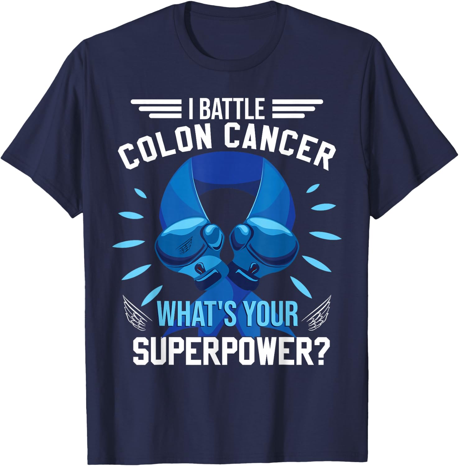 I Battle Colon Cancer Colorectal Cancer Awareness T-Shirt - T-Shirt | Navy