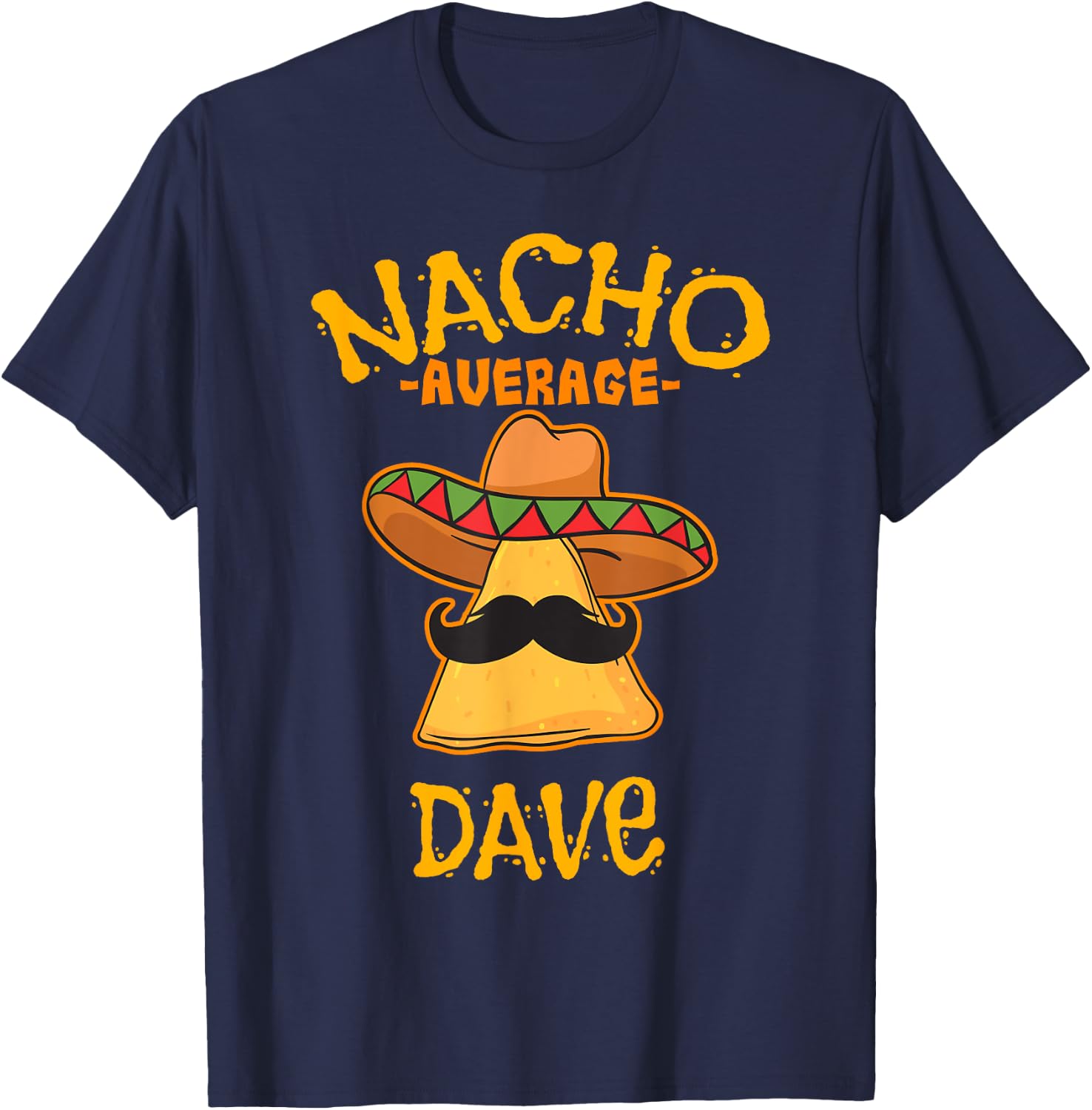 Nacho Average Dave Personalized Name Funny Taco T-Shirt - T-Shirt | Navy
