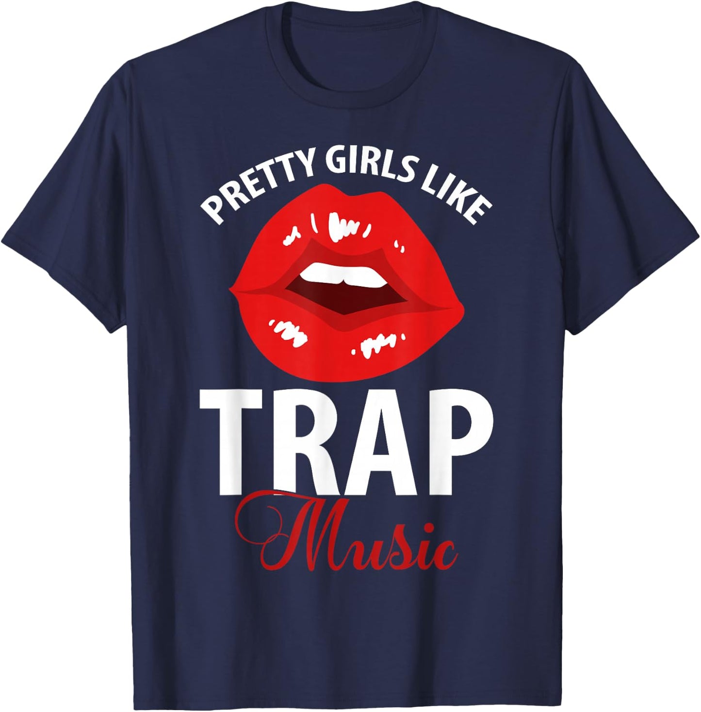 Trap Music Party Design Of Pretty Girls Like Trap Music T-Shirt - T-Shirt | Navy