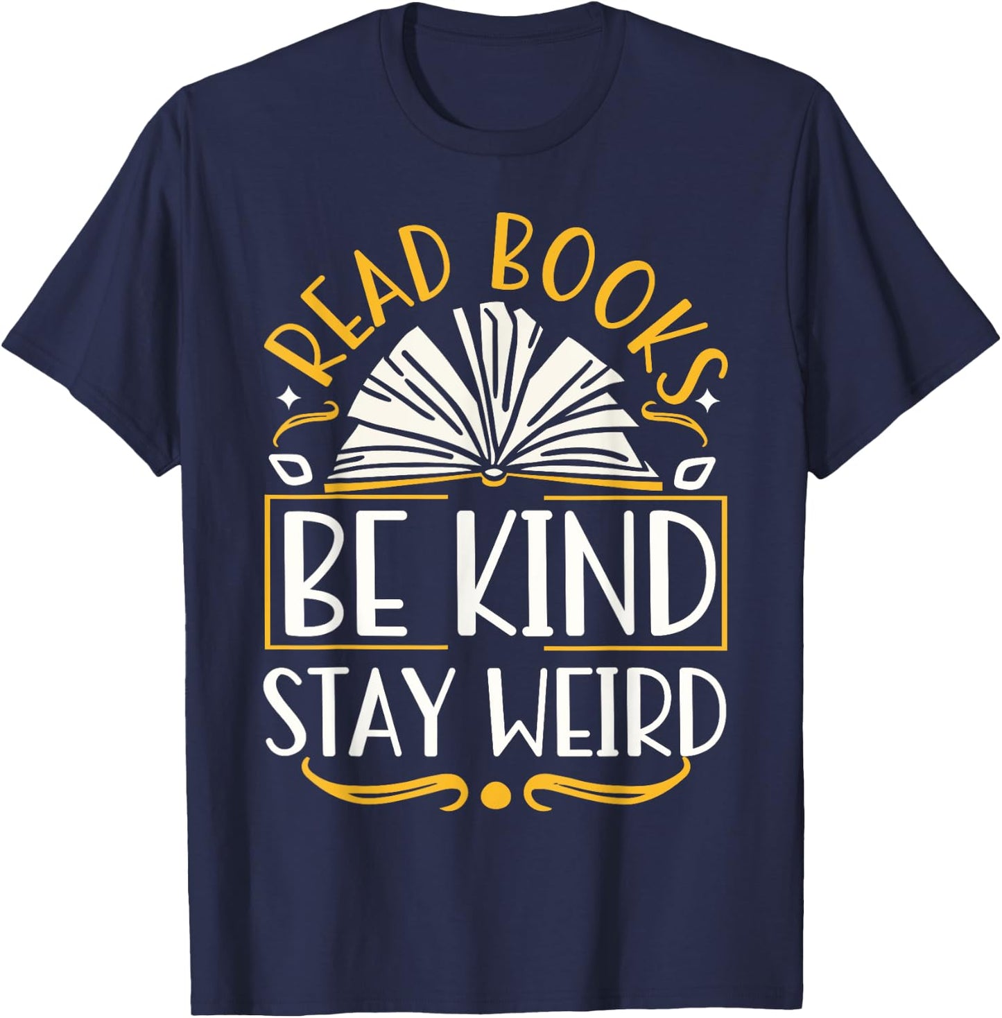 Read Books Be Kind Stay Weird T-Shirt - T-Shirt | Navy