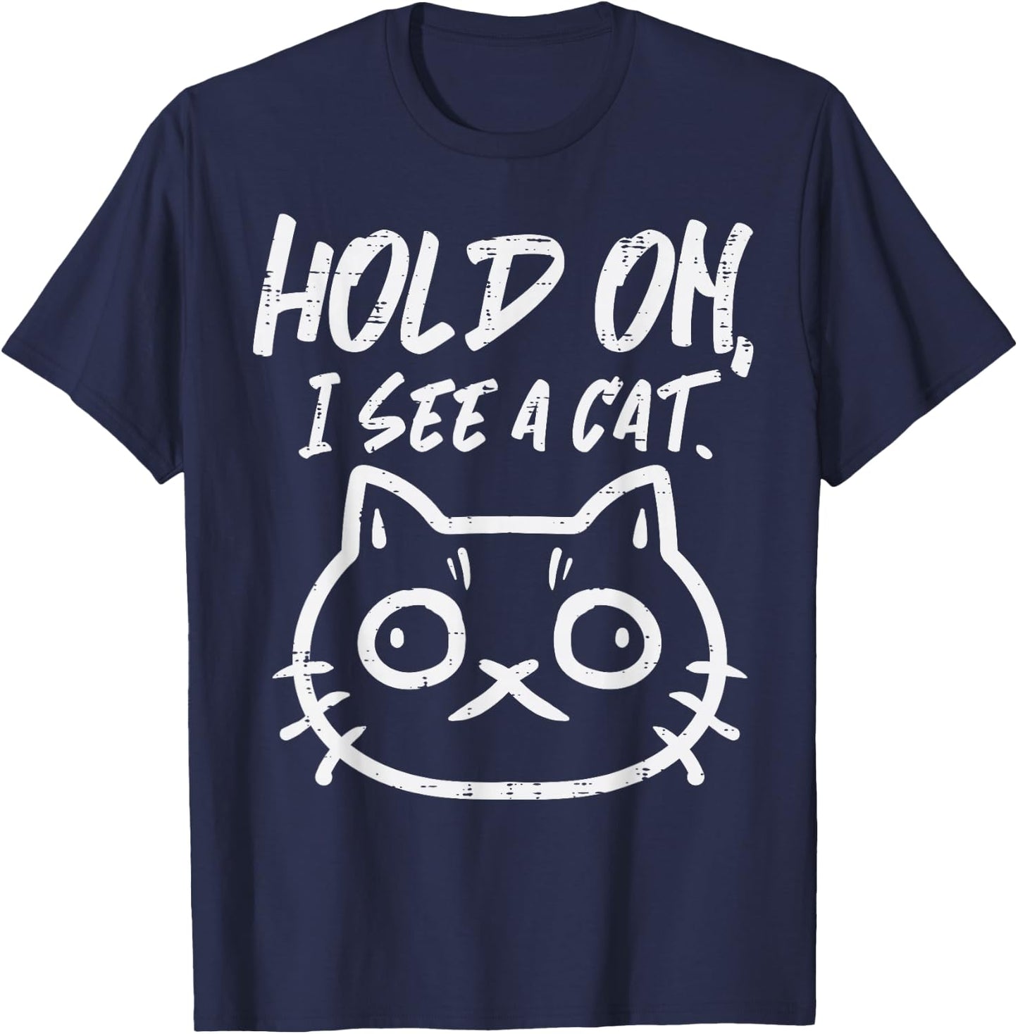 Hold On I See A Cat Funny Kitten Mom Women Girls Kids Youth T-Shirt - T-Shirt | Navy