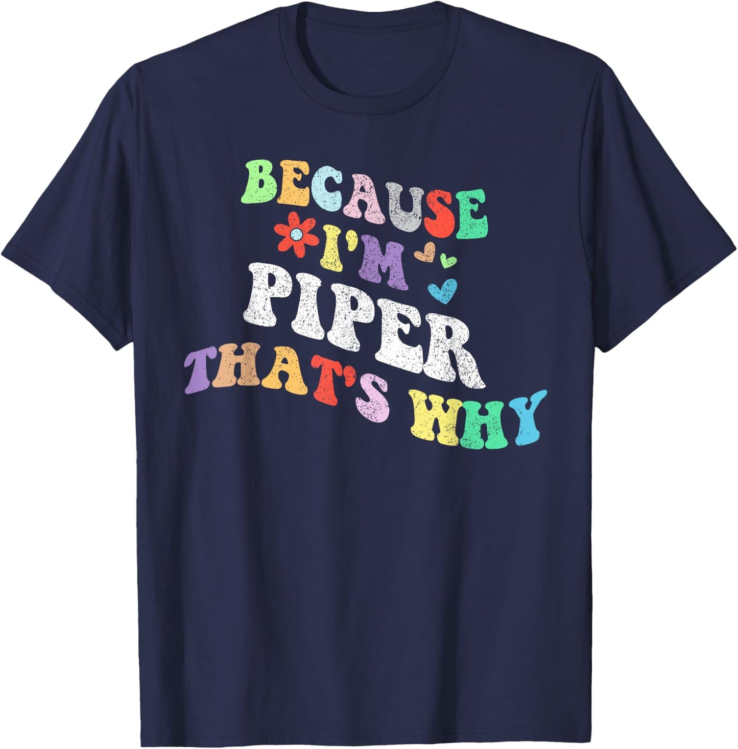 Retro Groovy Because Im Piper Thats Why Funny Custom Name T-Shirt - T-Shirt | Navy