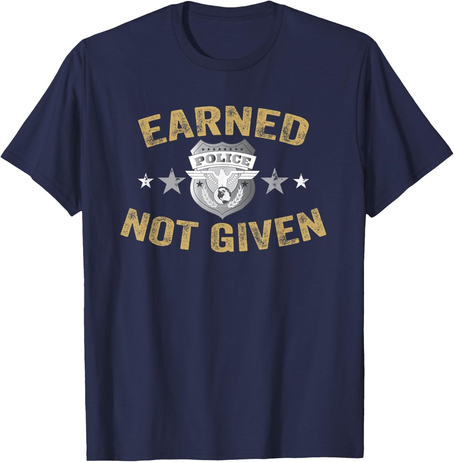 Earned Not Given Police Academy Graduation Police Officer T-Shirt - T-Shirt | Navy