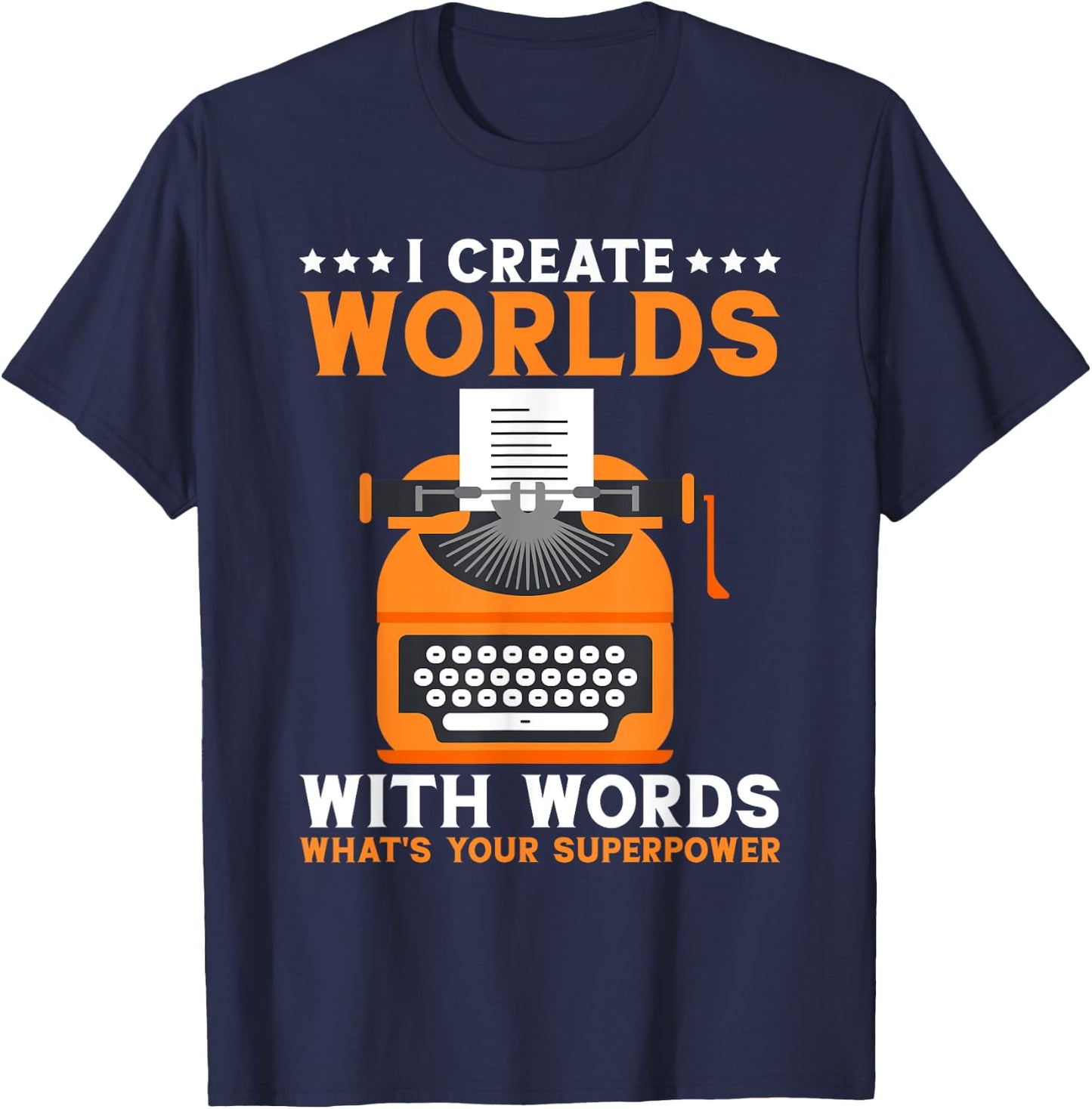 I Create Worlds With Words Book Writer Funny Author T-Shirt - T-Shirt | Navy