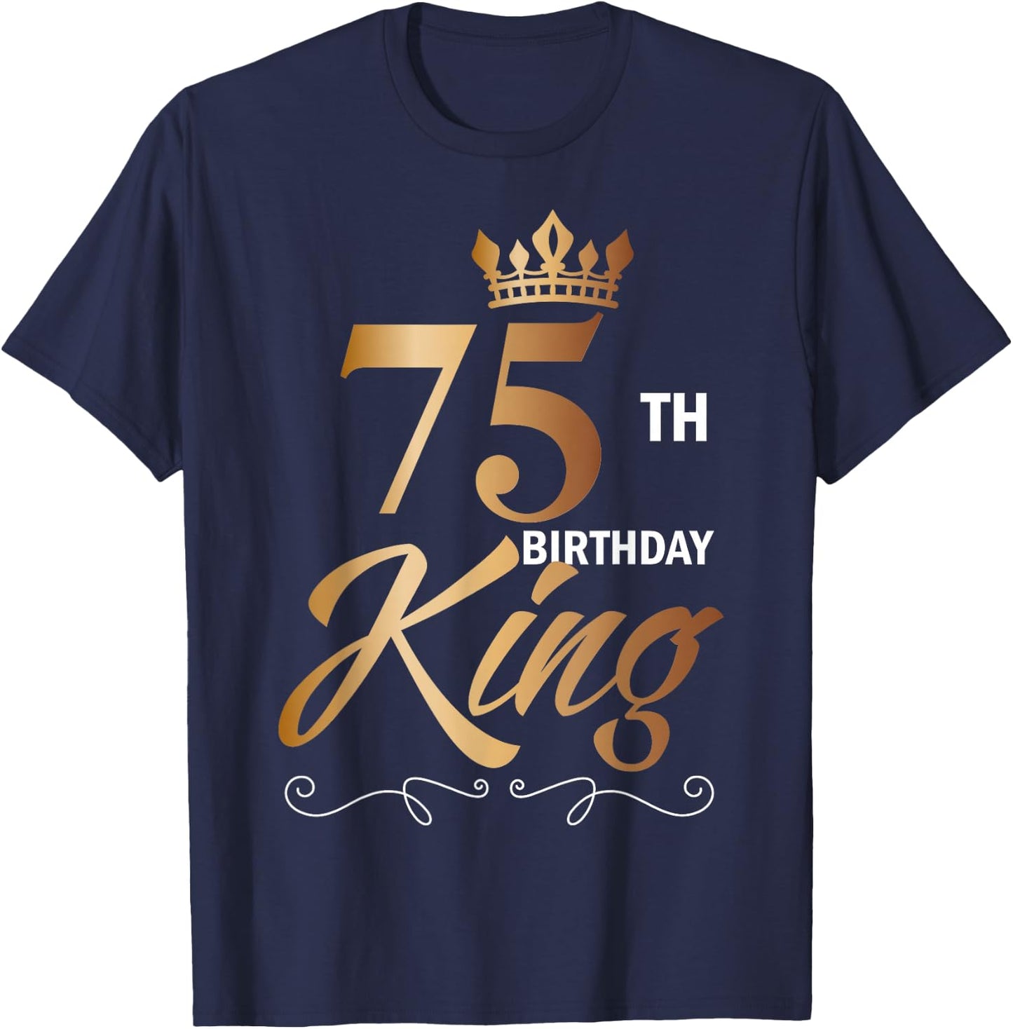 75 Year Old Birthday Husband 75th Birthday King Classic T-Shirt - T-Shirt | Navy