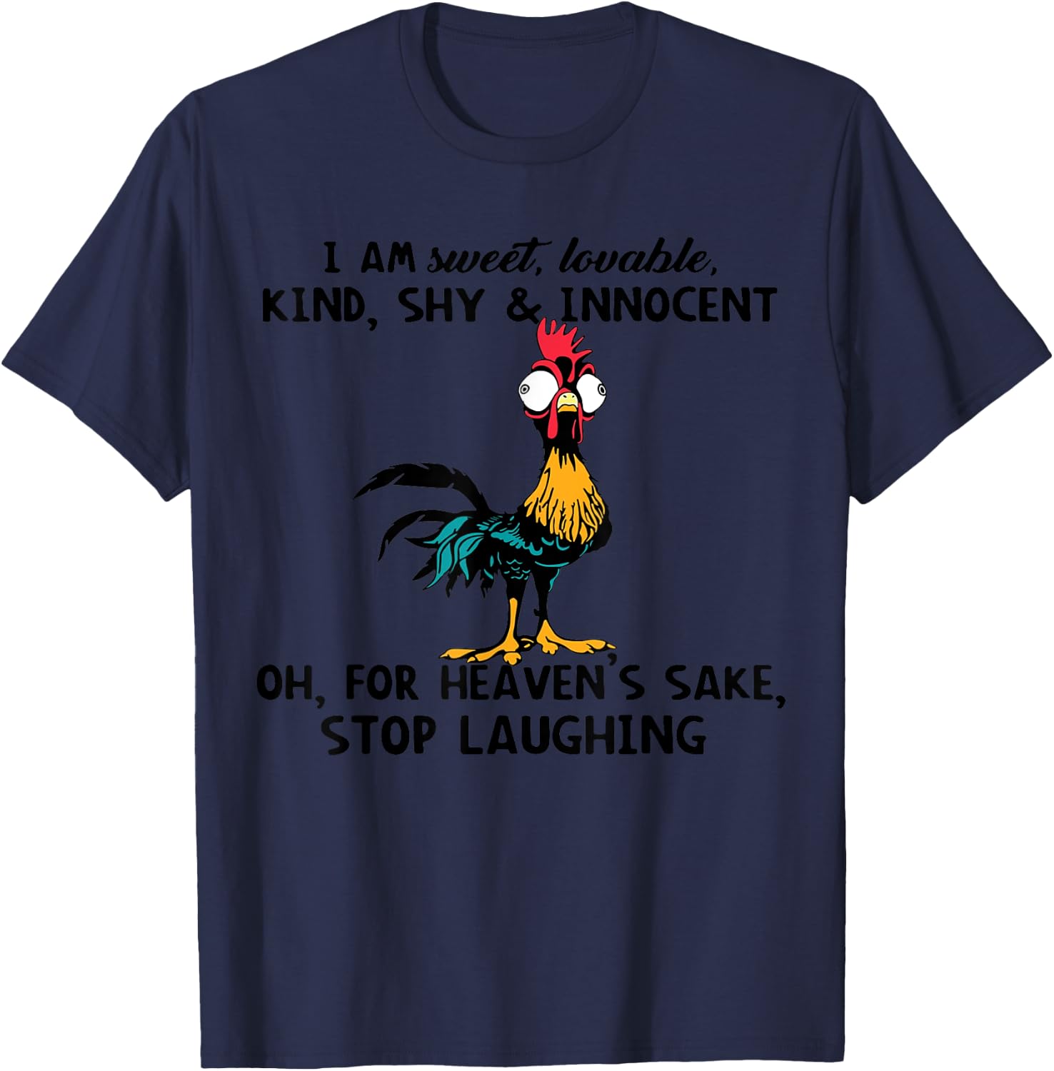 Chicken I Am Sweet Lovable Kind Shy Innocent Oh T-Shirt - T-Shirt | Navy