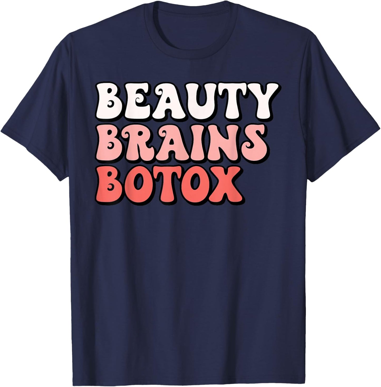 Beauty Brains Botox Injector Nurse Medical Aesthetics Medspa T-Shirt - T-Shirt | Navy