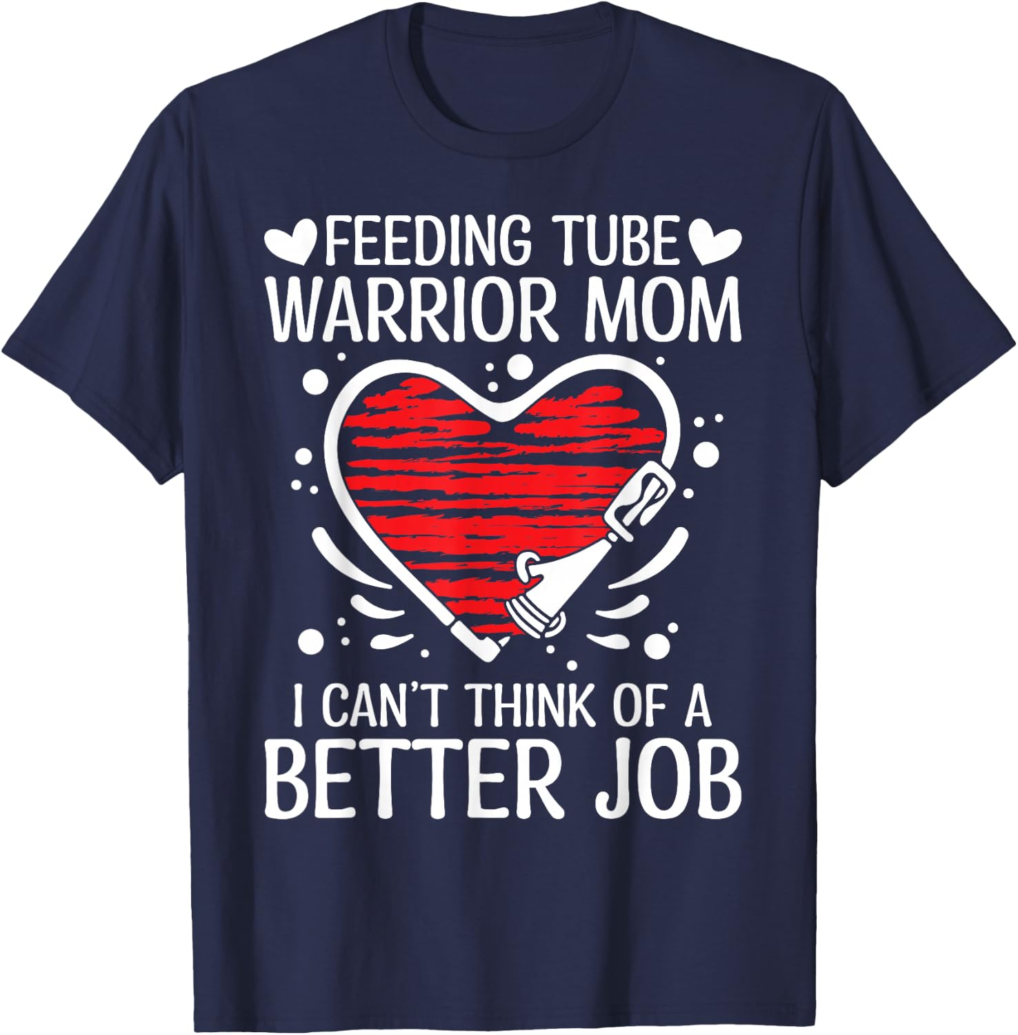 G Tube Supplies Feeding Tube Awareness Gtube Accessories T-Shirt - T-Shirt | Navy