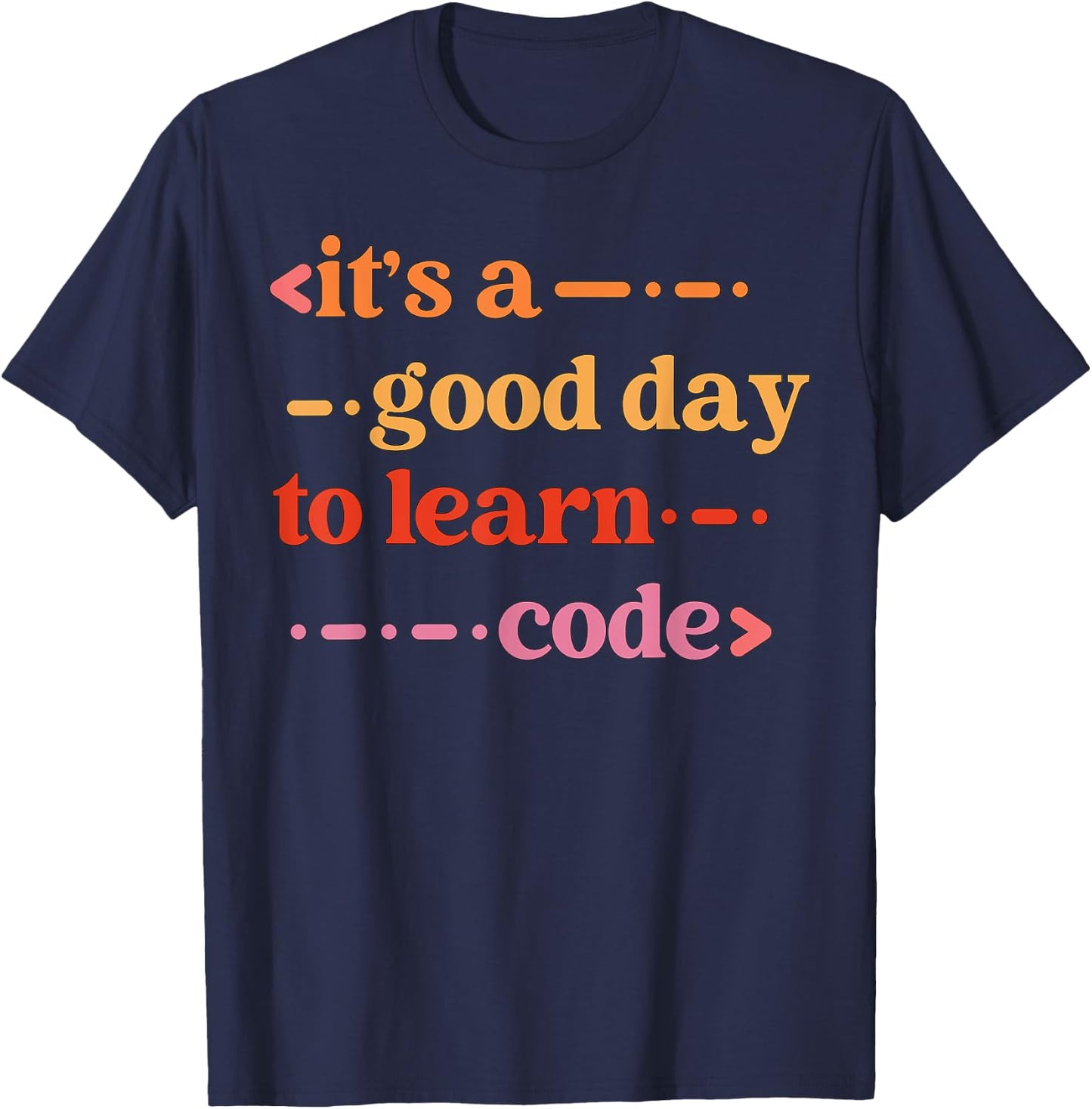 It's A Good Day To Learn Code Software Develope Funny Coding T-Shirt - T-Shirt | Navy