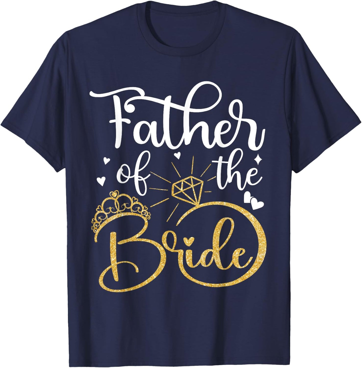 Father Of The Bride Wedding Bridal Shower Dad Daddy T-Shirt - T-Shirt | Navy