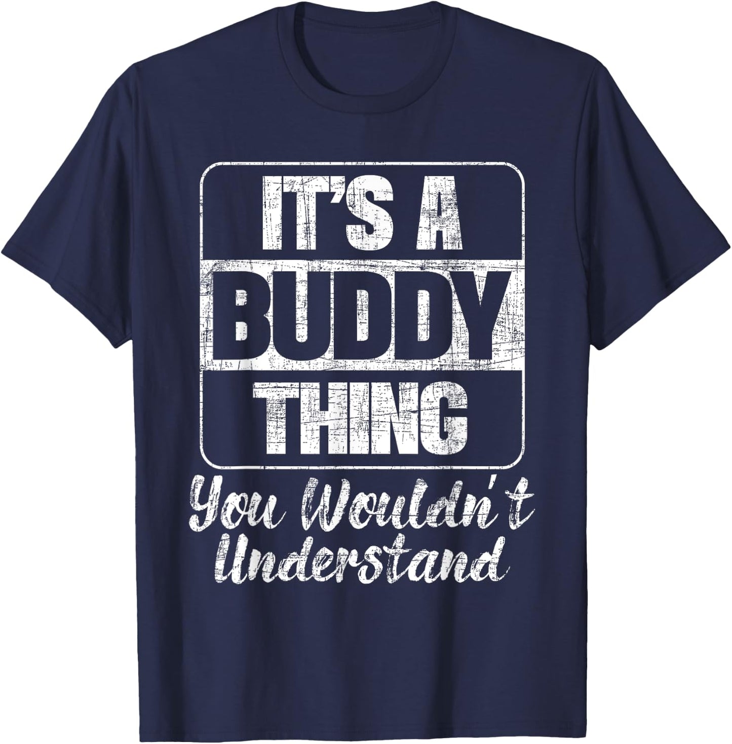 It's A Buddy Thing You Wouldn't Understand - Friend BFF T-Shirt - T-Shirt | Navy