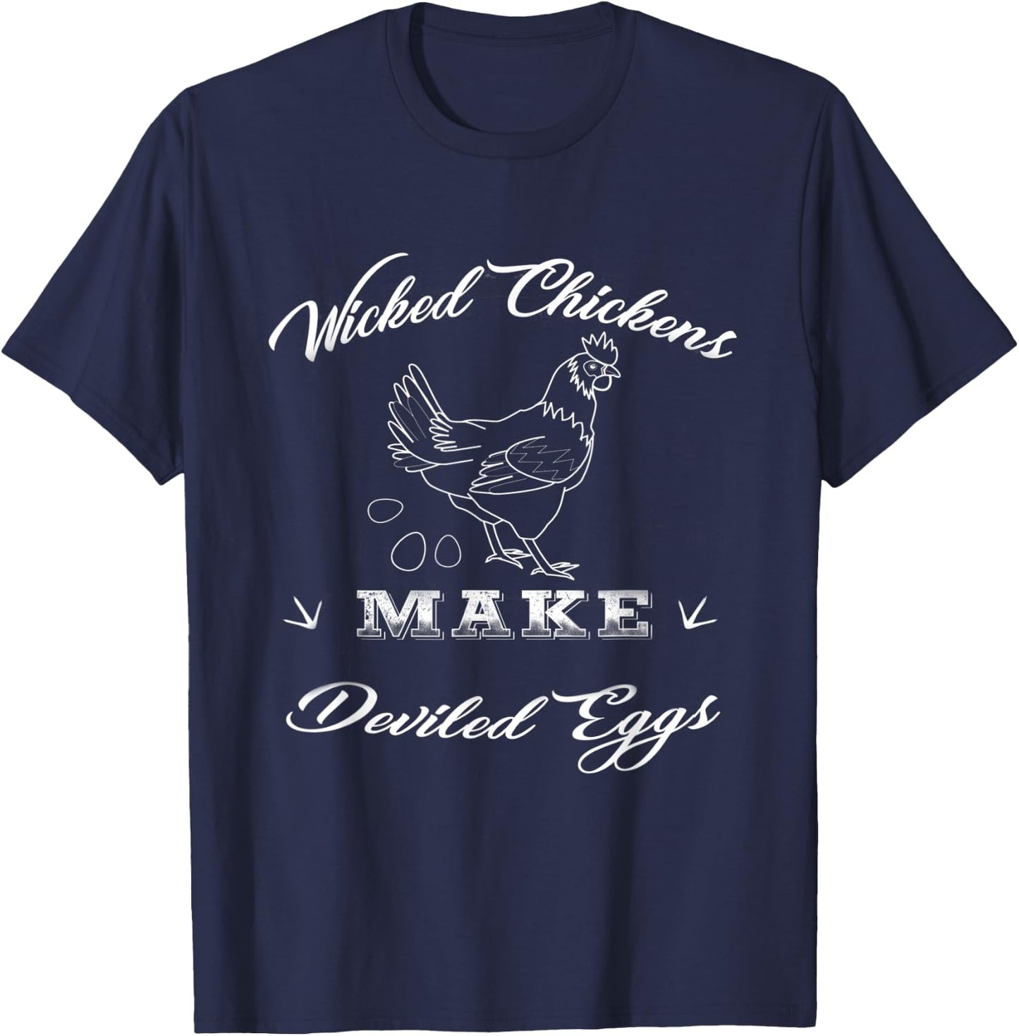 Wicked Chickens Make Deviled Eggs T-Shirt - T-Shirt | Navy
