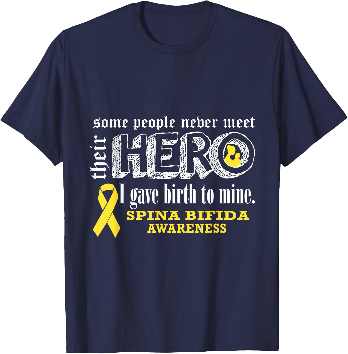 Spina Bifida Awareness Warrior's Mom I gave Birth To Mine He T-Shirt - T-Shirt | Navy