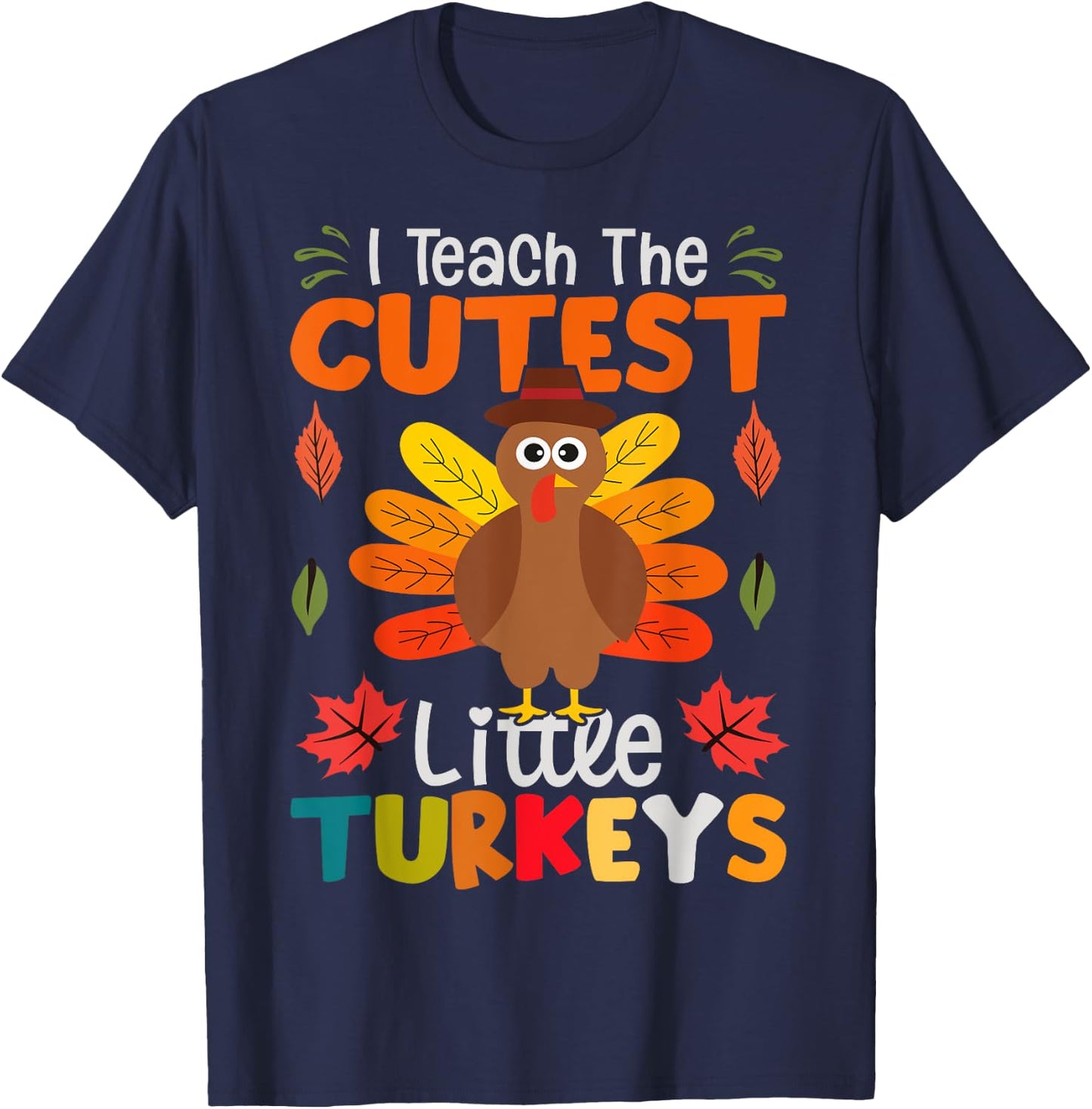 I Teach The Cutest Little Turkeys T-Shirt - T-Shirt | Navy