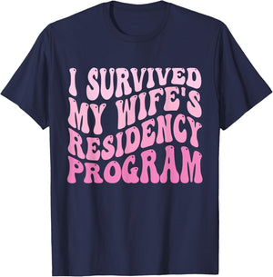 I Survived My Wife's Residency Program Medical Graduation T-Shirt - T-Shirt | Navy