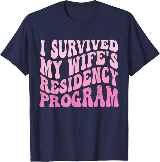 I Survived My Wife's Residency Program Medical Graduation T-Shirt - T-Shirt | Navy