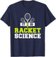 It Is Racket Science Funny Tennis Player Court Game Pun T-Shirt - T-Shirt | Navy