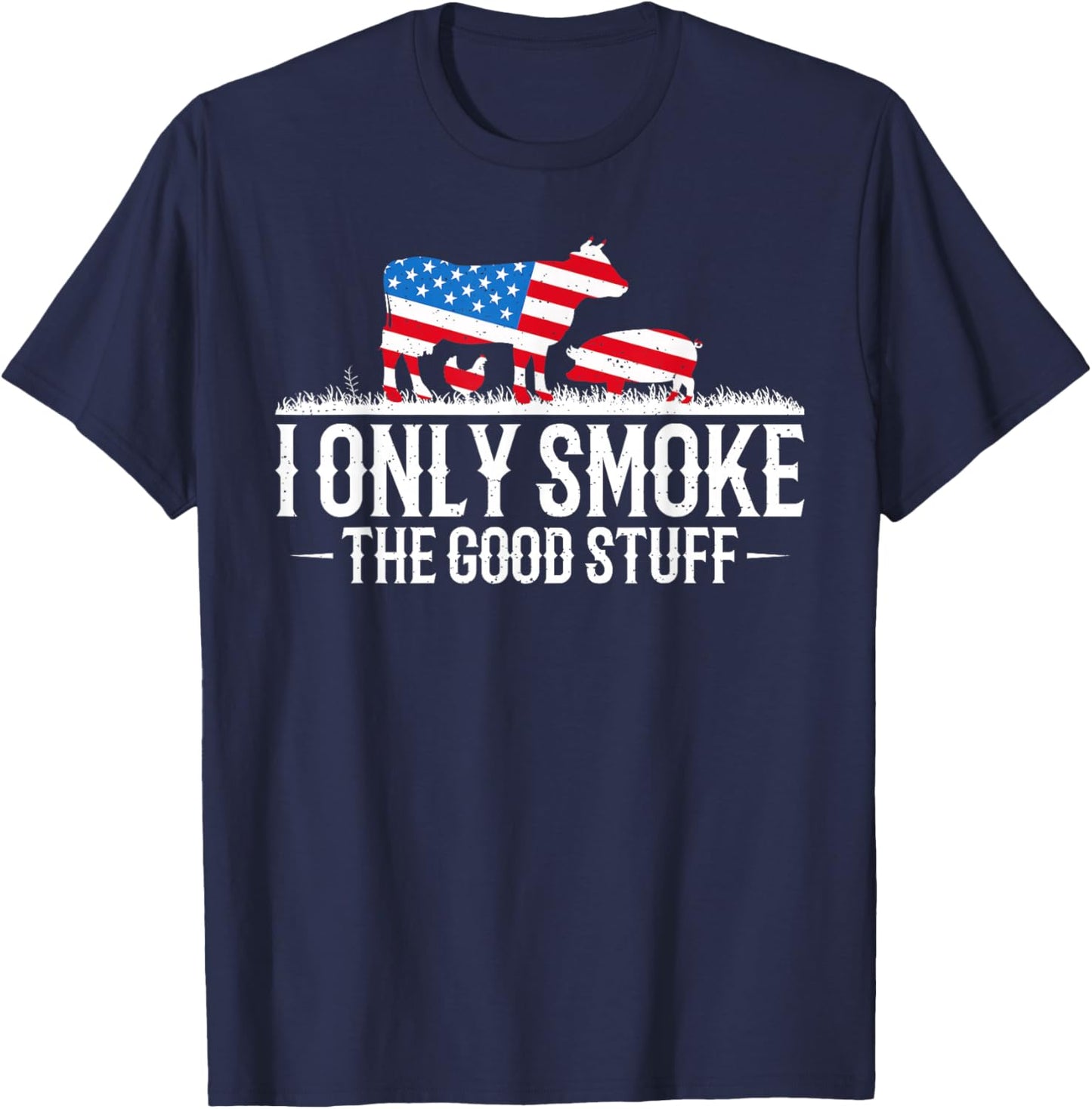 I Only Smoke The Good Stuff BBQ Barbeque Grilling Pitmaster T-Shirt - T-Shirt | Navy