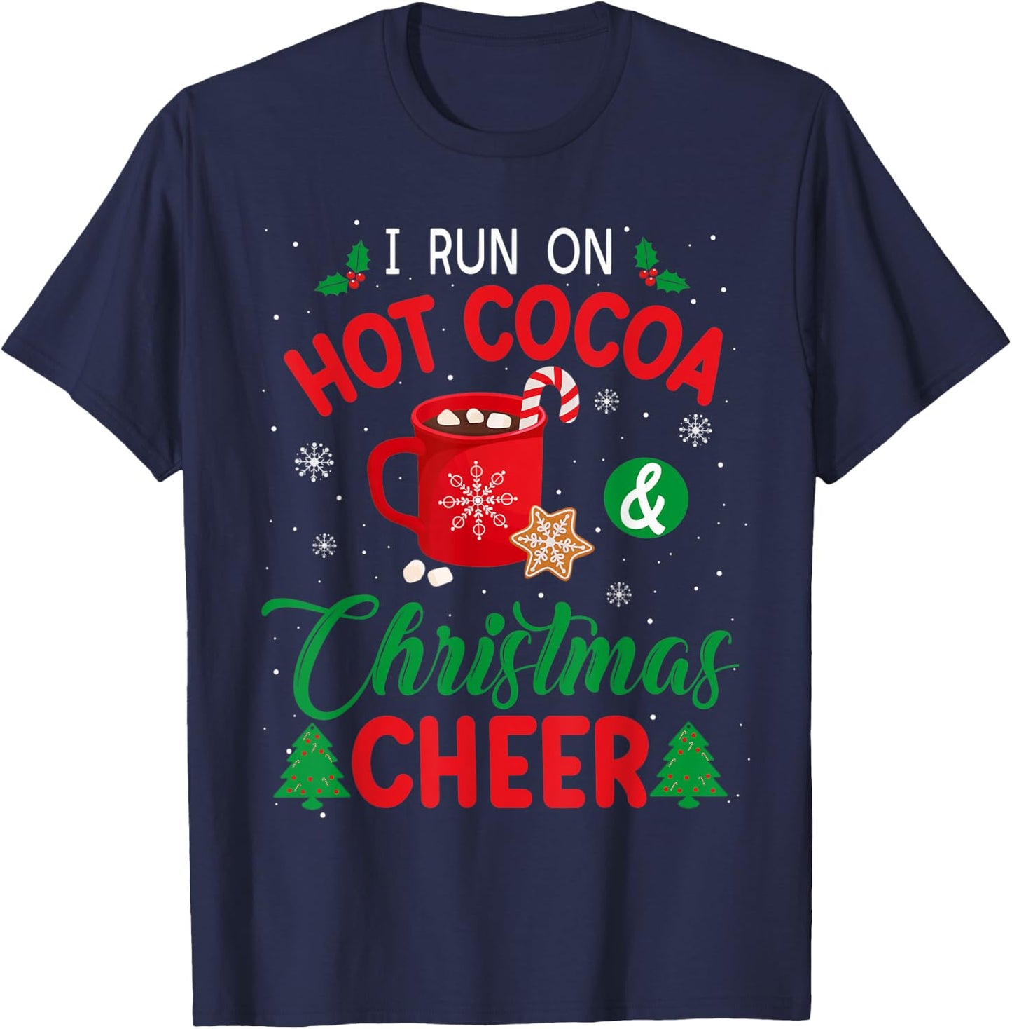 I Run On Hot Cocoa & Christmas Cheer Chocolate Lover Holiday T-Shirt - T-Shirt | Navy