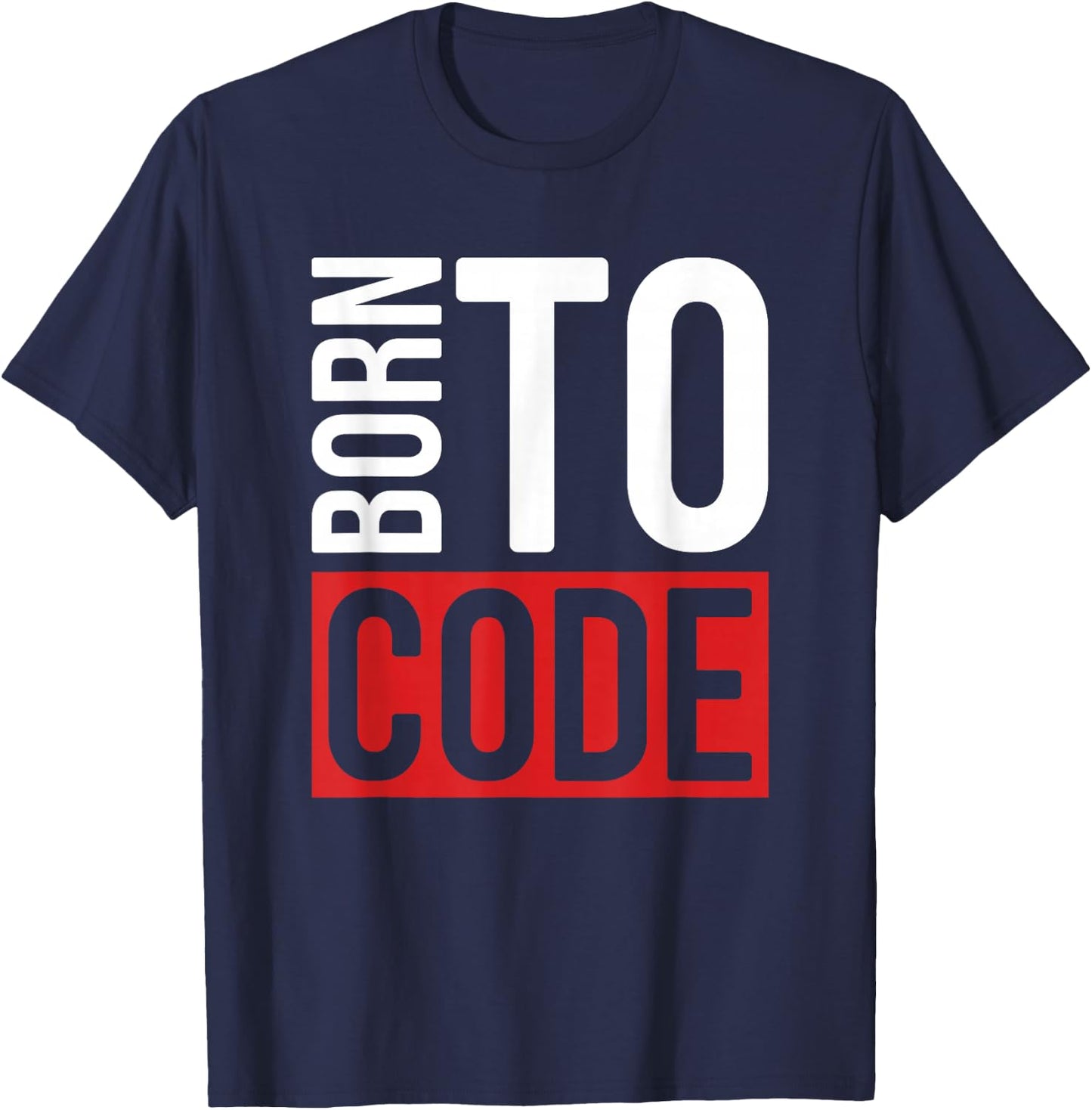 Programmer Developer - Born To Code Computer Scientist T-Shirt - T-Shirt | Navy