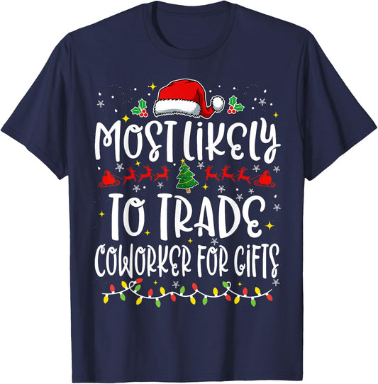 Most Likely to Trade Coworker For Gifts Funny Christmas T-Shirt - T-Shirt | Navy
