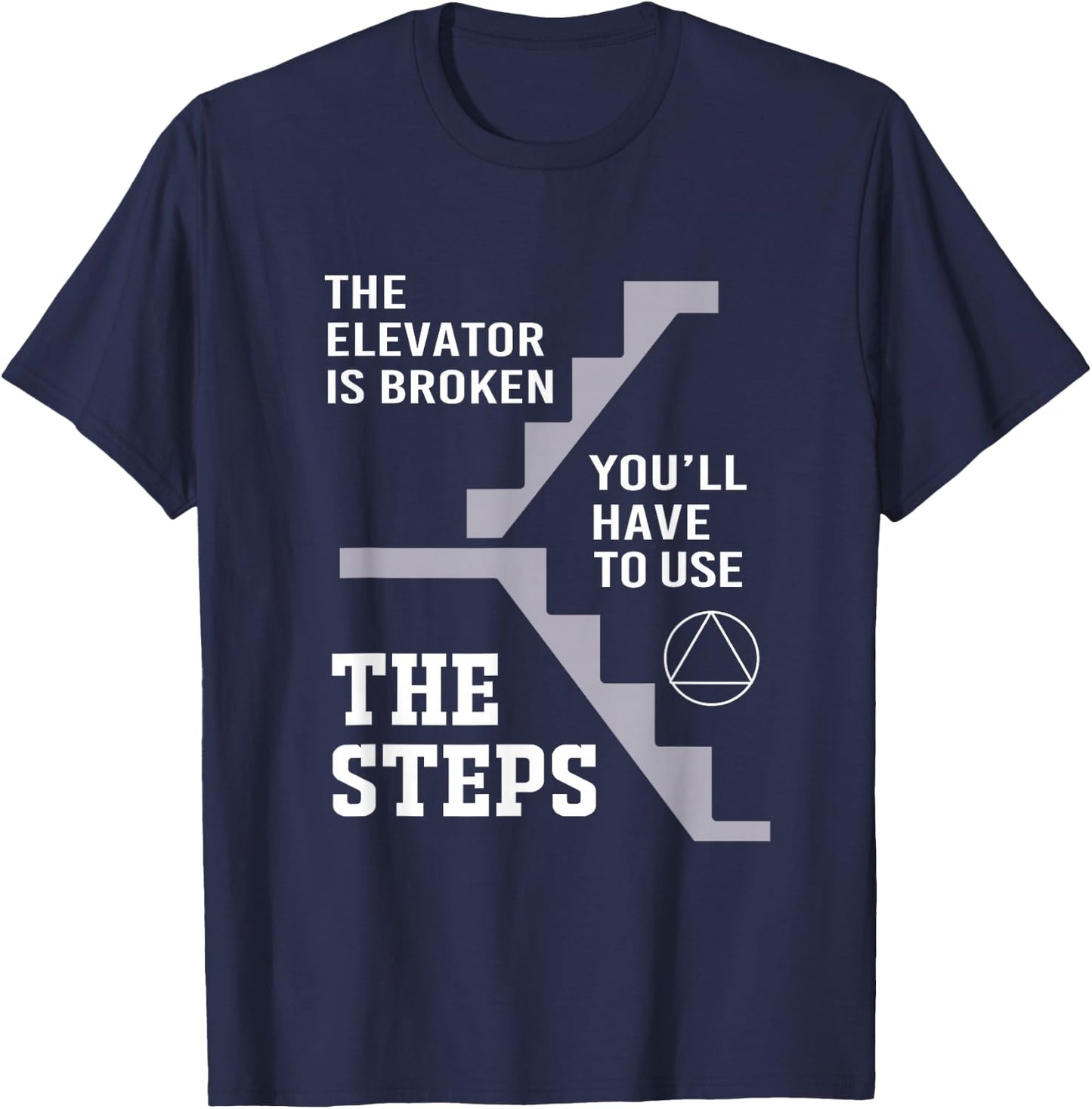 The Elevator Is Broken Take The Steps Funny Elevator T-Shirt - T-Shirt | Navy