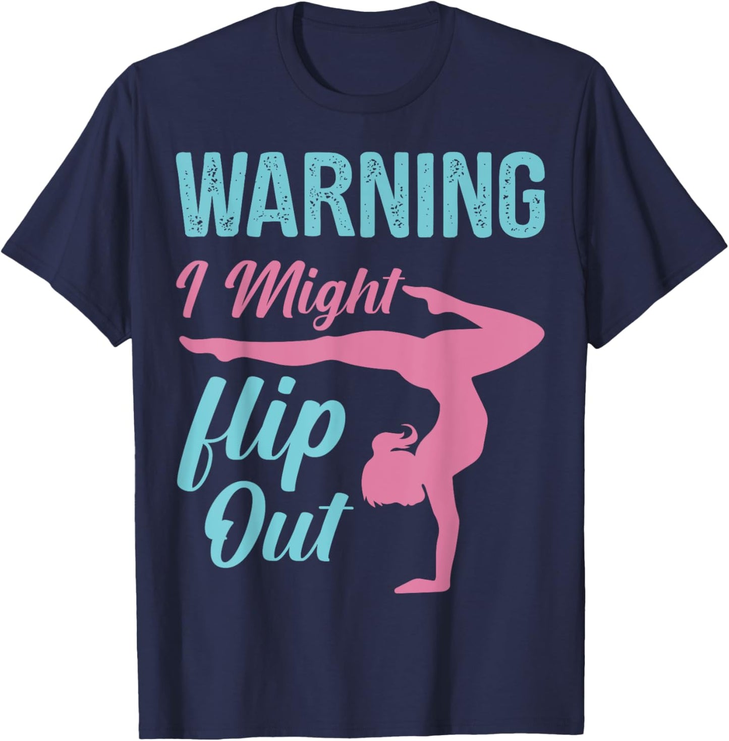 Funny Gymnastics Sport Quote Warning I Might Flip Out T-Shirt - T-Shirt | Navy