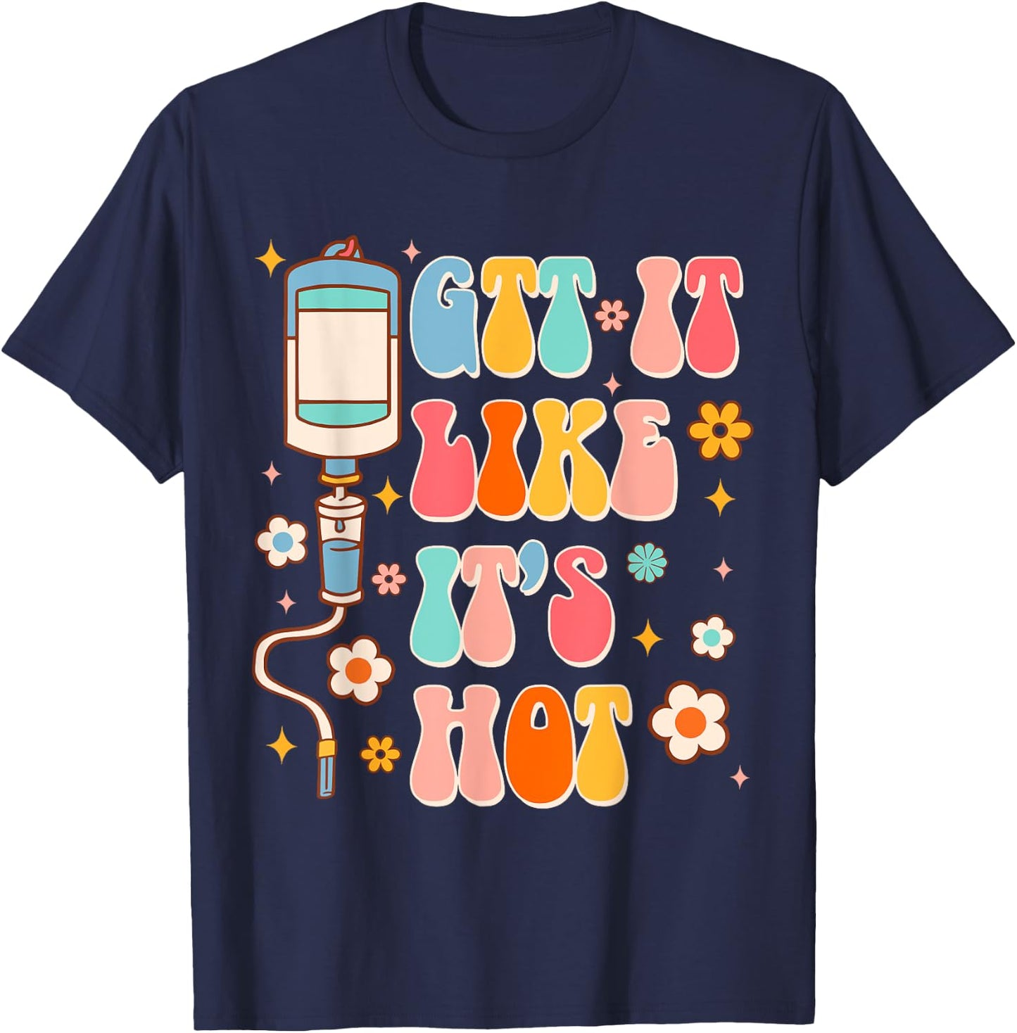 Funny ER RN Nurse Life Nursing Medical GTT It Like It's Hot T-Shirt - T-Shirt | Navy