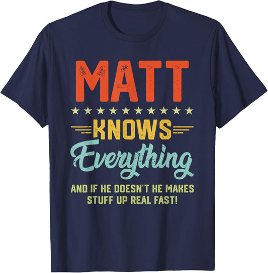 Matt Knows Everything Funny Name Personalized Jokes T-Shirt - T-Shirt | Navy