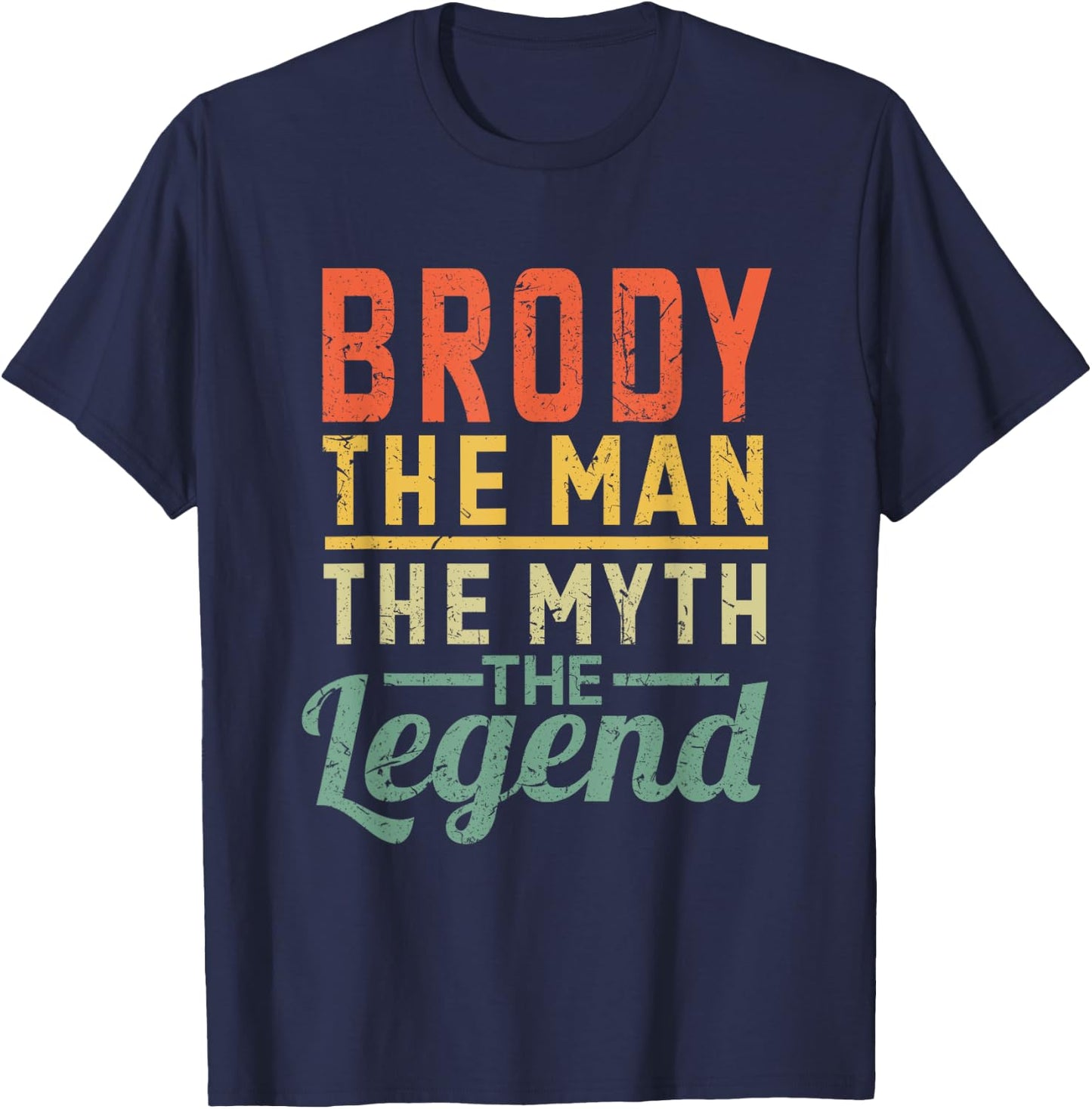 Brody The Man The Myth The Legend Name Brody T-Shirt - T-Shirt | Navy