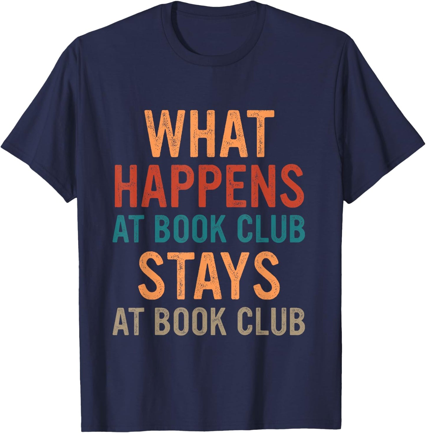 Funny Booklover What Happens At Book Club Stays At Book Club T-Shirt - T-Shirt | Navy