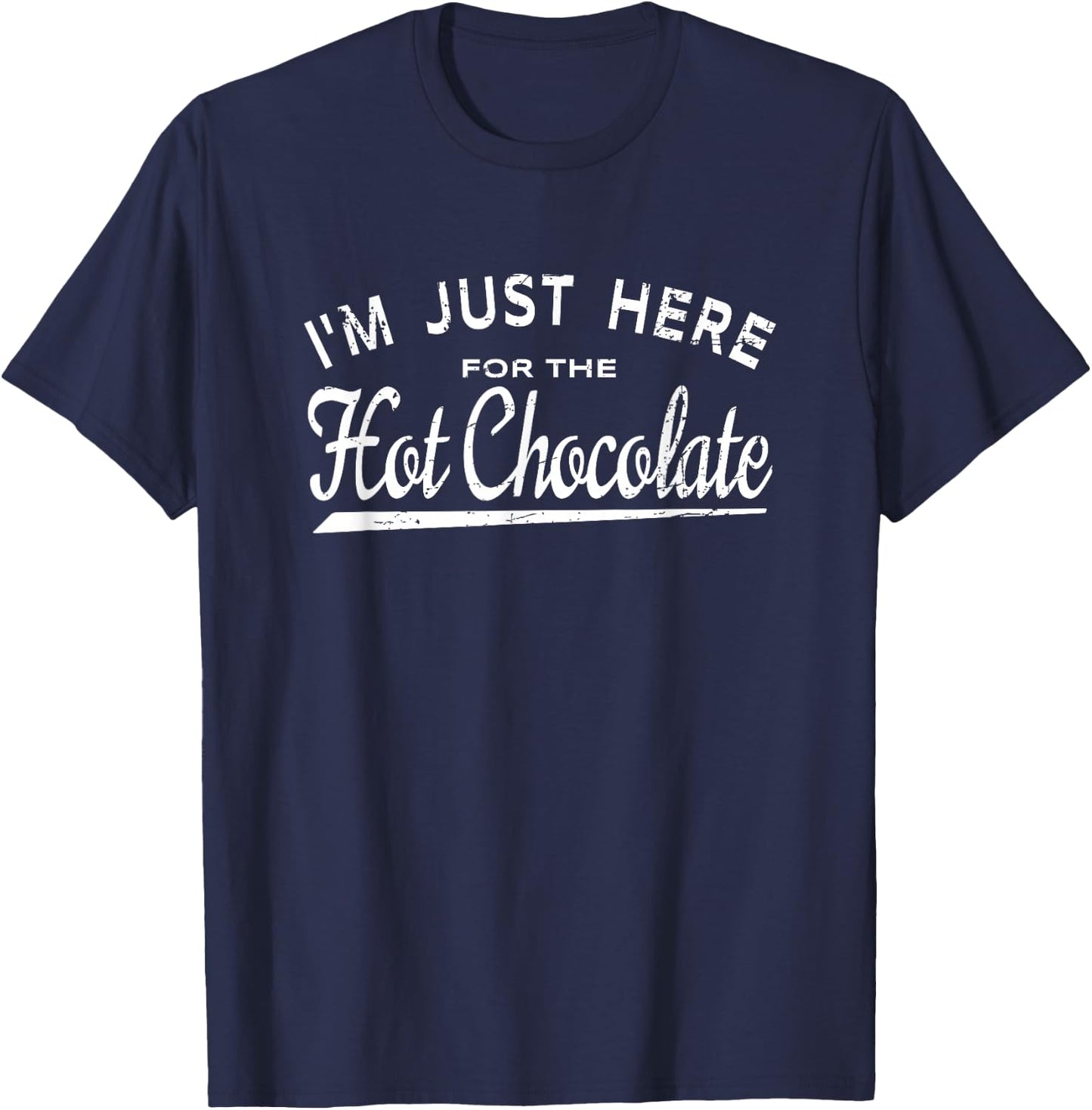 I'm Just Here For The Hot Chocolate T-Shirt - T-Shirt | Navy