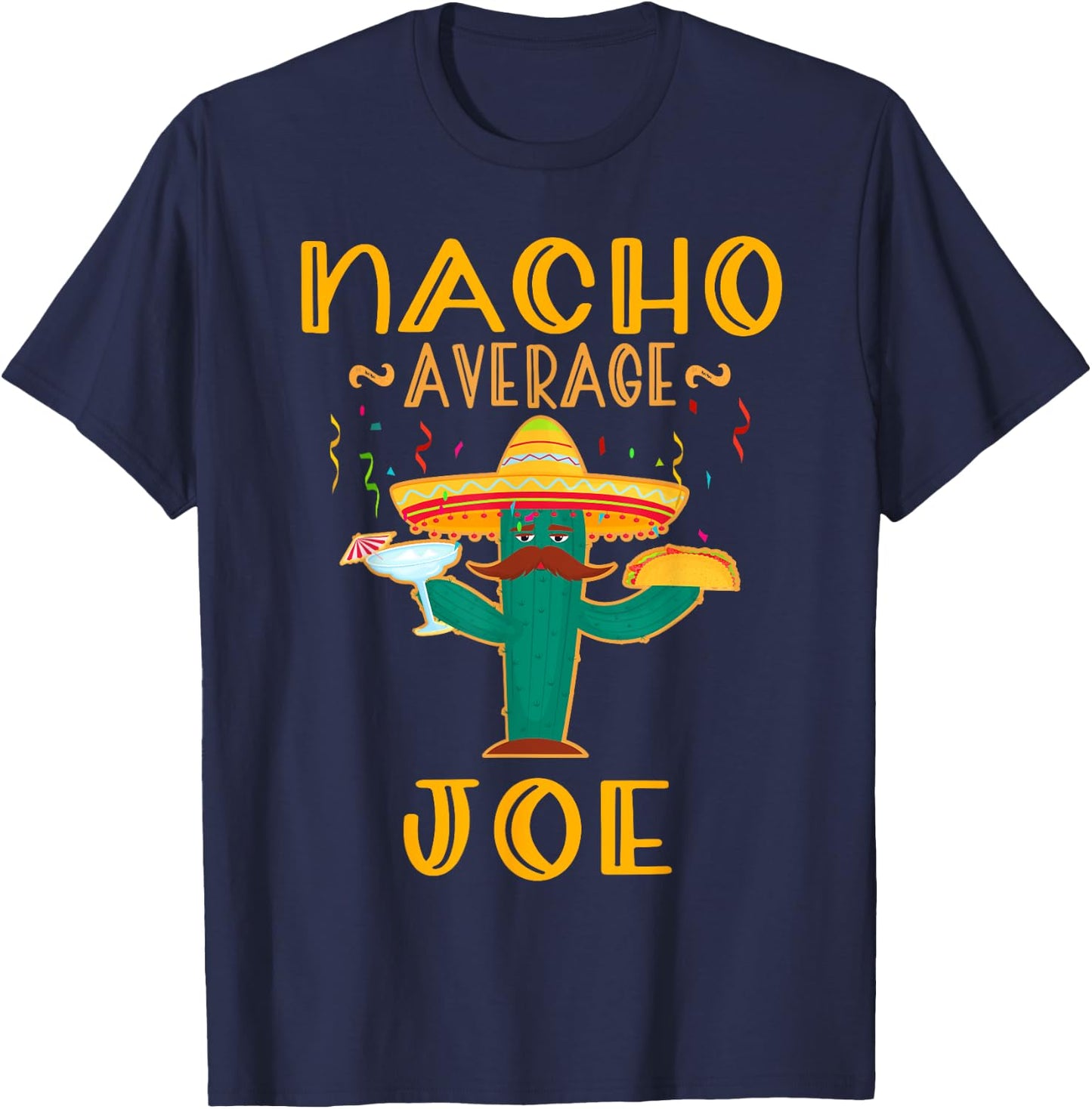 Nacho Average Joe Mexican Fiesta Cinco De Mayo T-Shirt - T-Shirt | Navy
