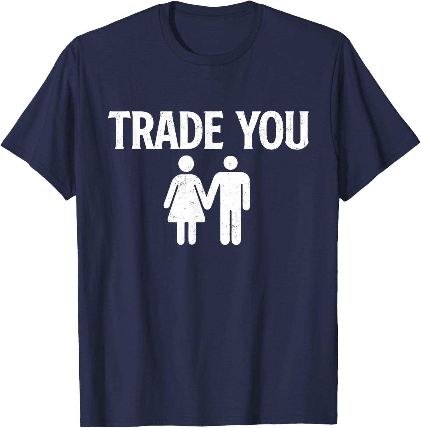 Trade You - Swinger Wife Husband Swapping Swinging Lifestyle T-Shirt - T-Shirt | Navy