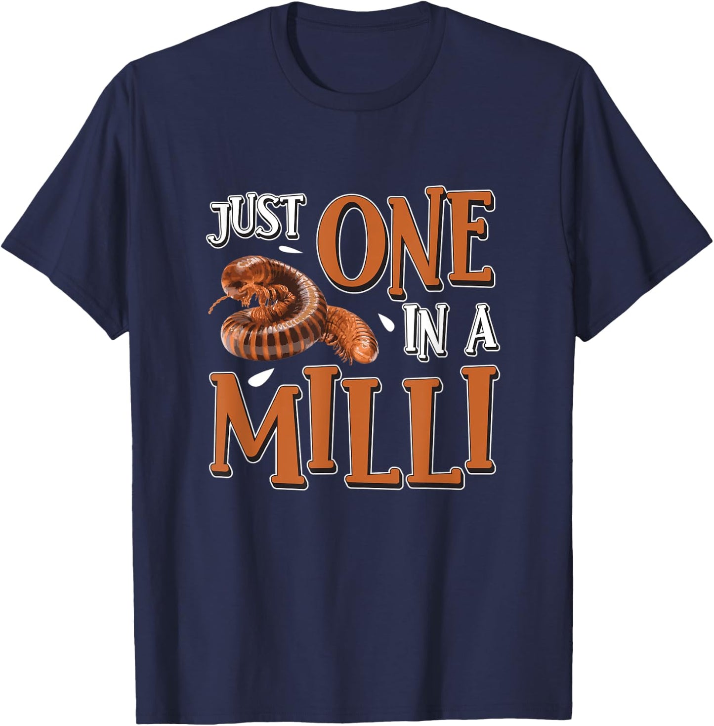 Funny Just One In A Milli For Arthropods Millipede Pet Owner T-Shirt - T-Shirt | Navy