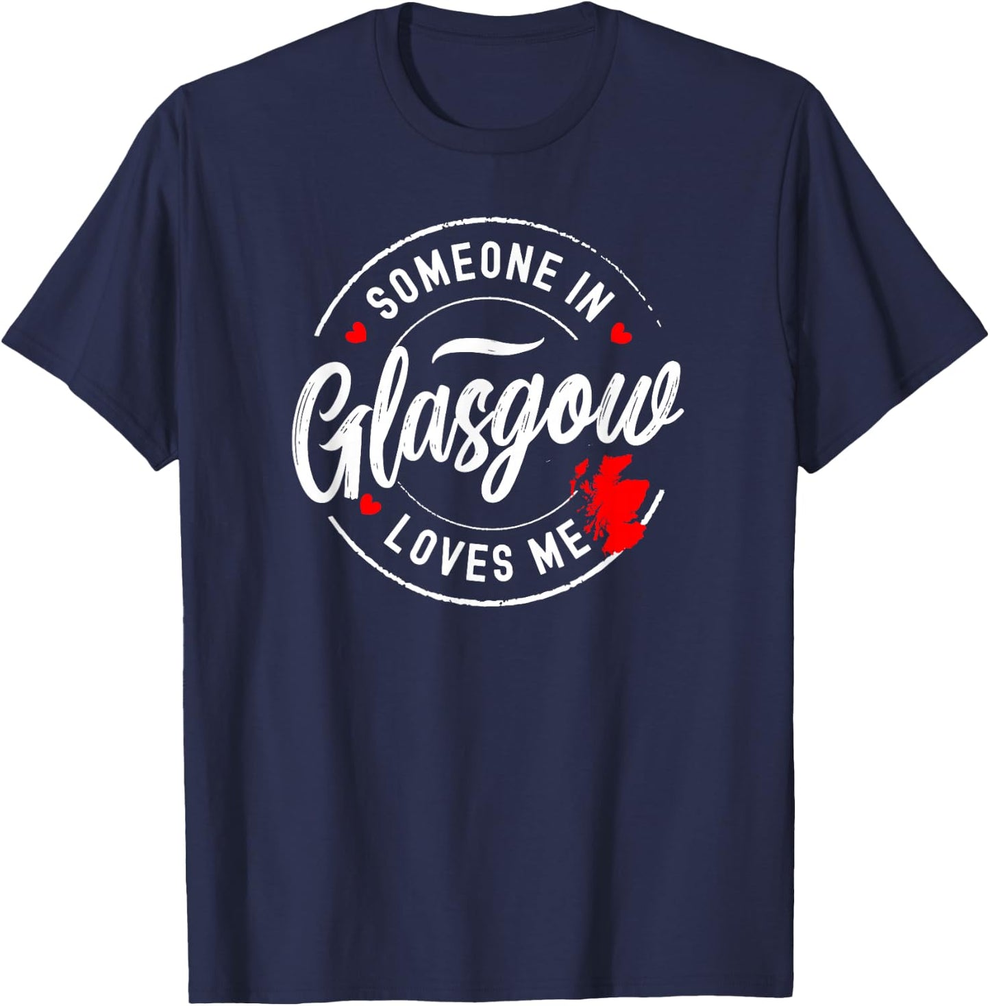 Someone in Glasgow, Scotland Loves Me T-Shirt - T-Shirt | Navy
