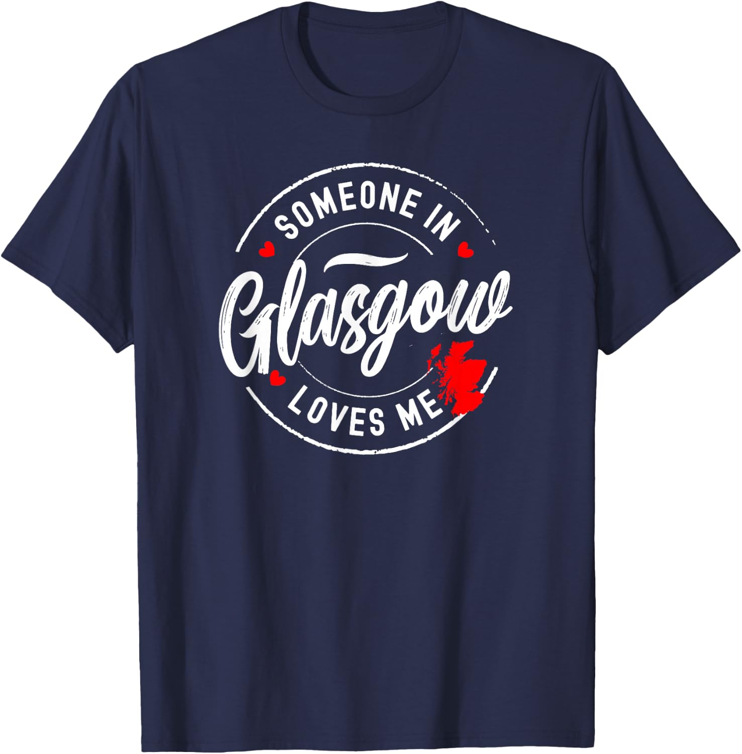Someone in Glasgow, Scotland Loves Me T-Shirt - T-Shirt | Navy