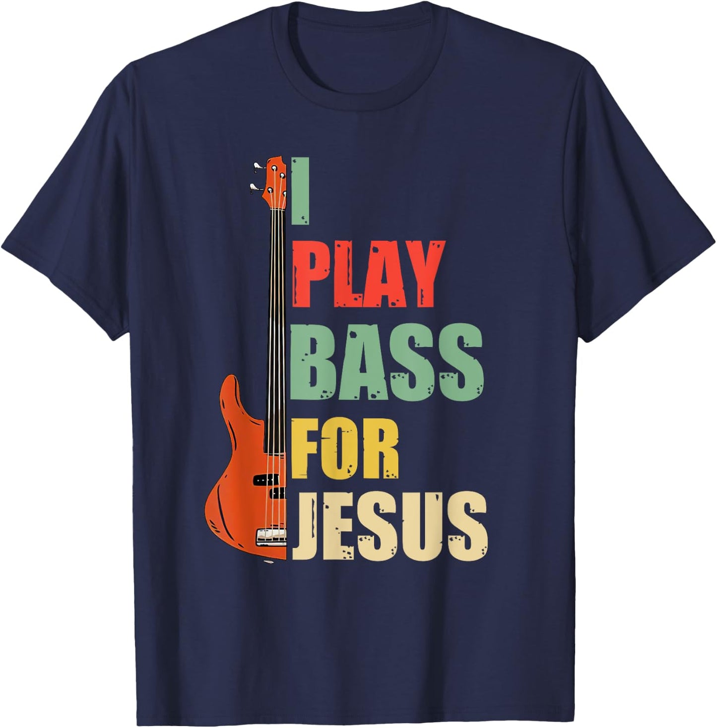 I Play Bass For Jesus T-Shirt - T-Shirt | Navy