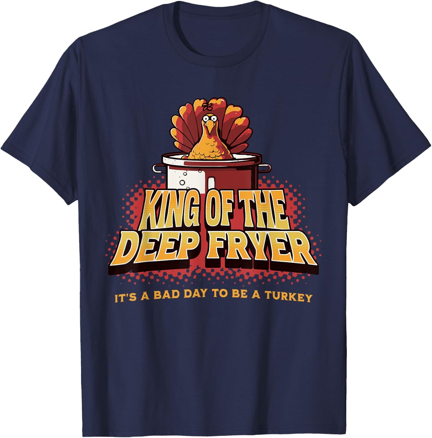 Fried Turkey Thanksgiving Day Christmas Men Grill and BBQ T-Shirt - T-Shirt | Navy