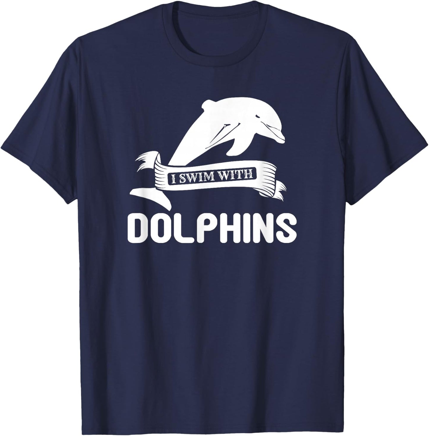 I Swim With Dolphins - Funny Dolphin Lover T-Shirt - T-Shirt | Navy