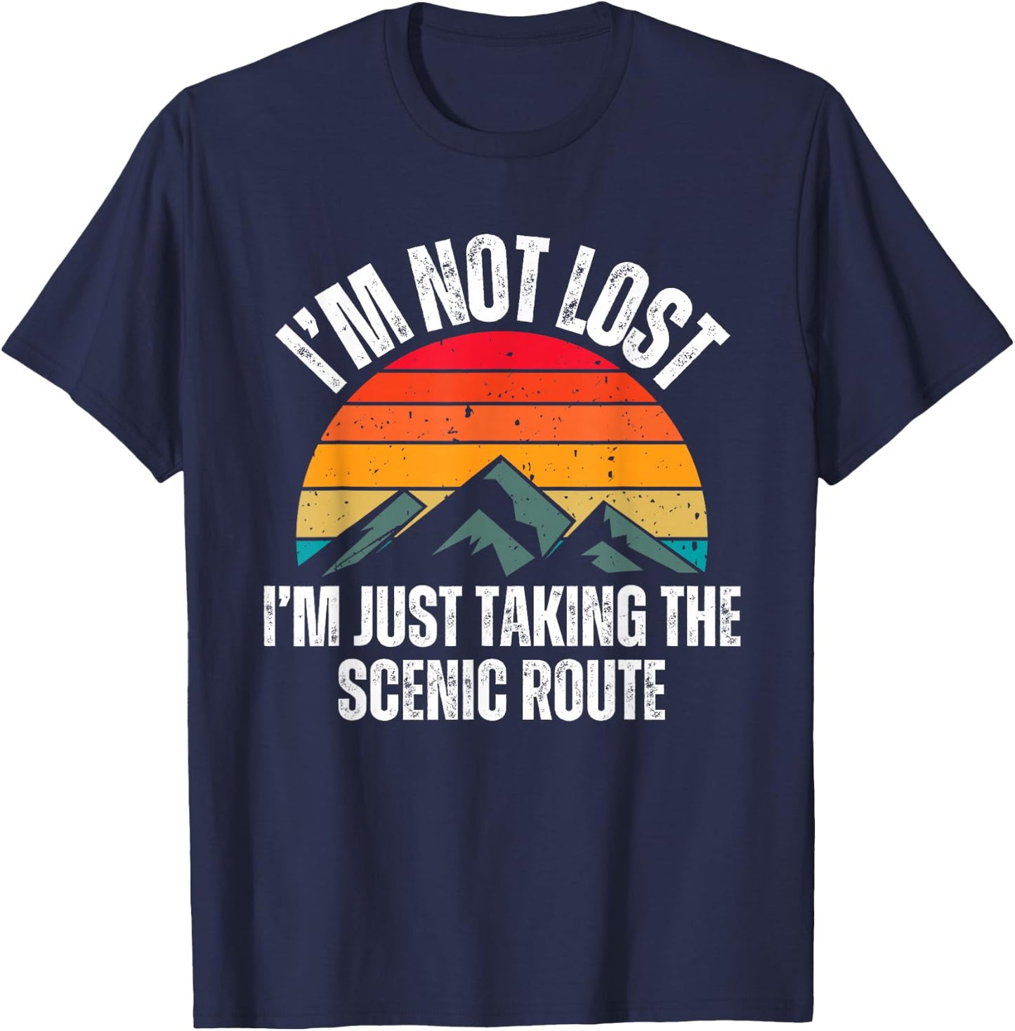 I'm Not Lost I'm Just Taking The Scenic Route Shirt Hiker T-Shirt - T-Shirt | Navy