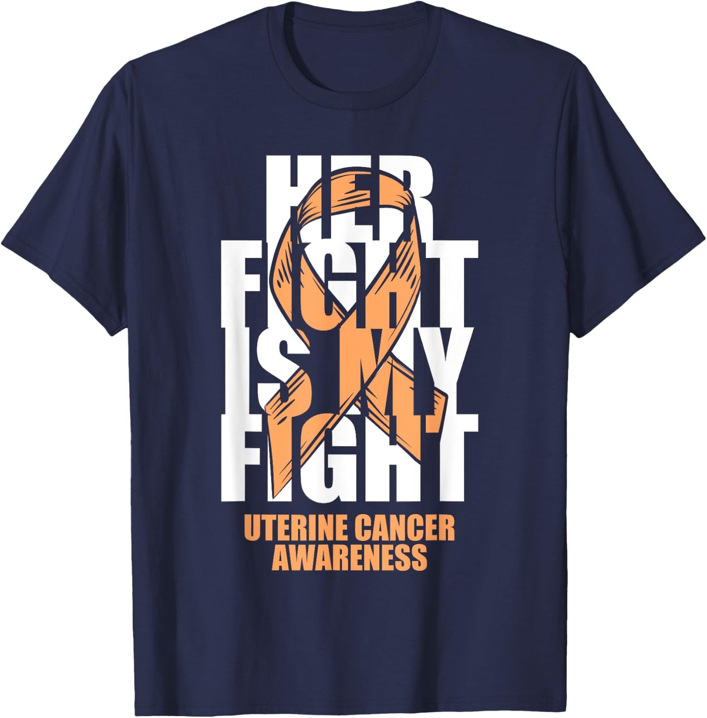 Uterine Cancer Awareness Month Peach Ribbon Her Fight Gift T-Shirt - T-Shirt | Navy