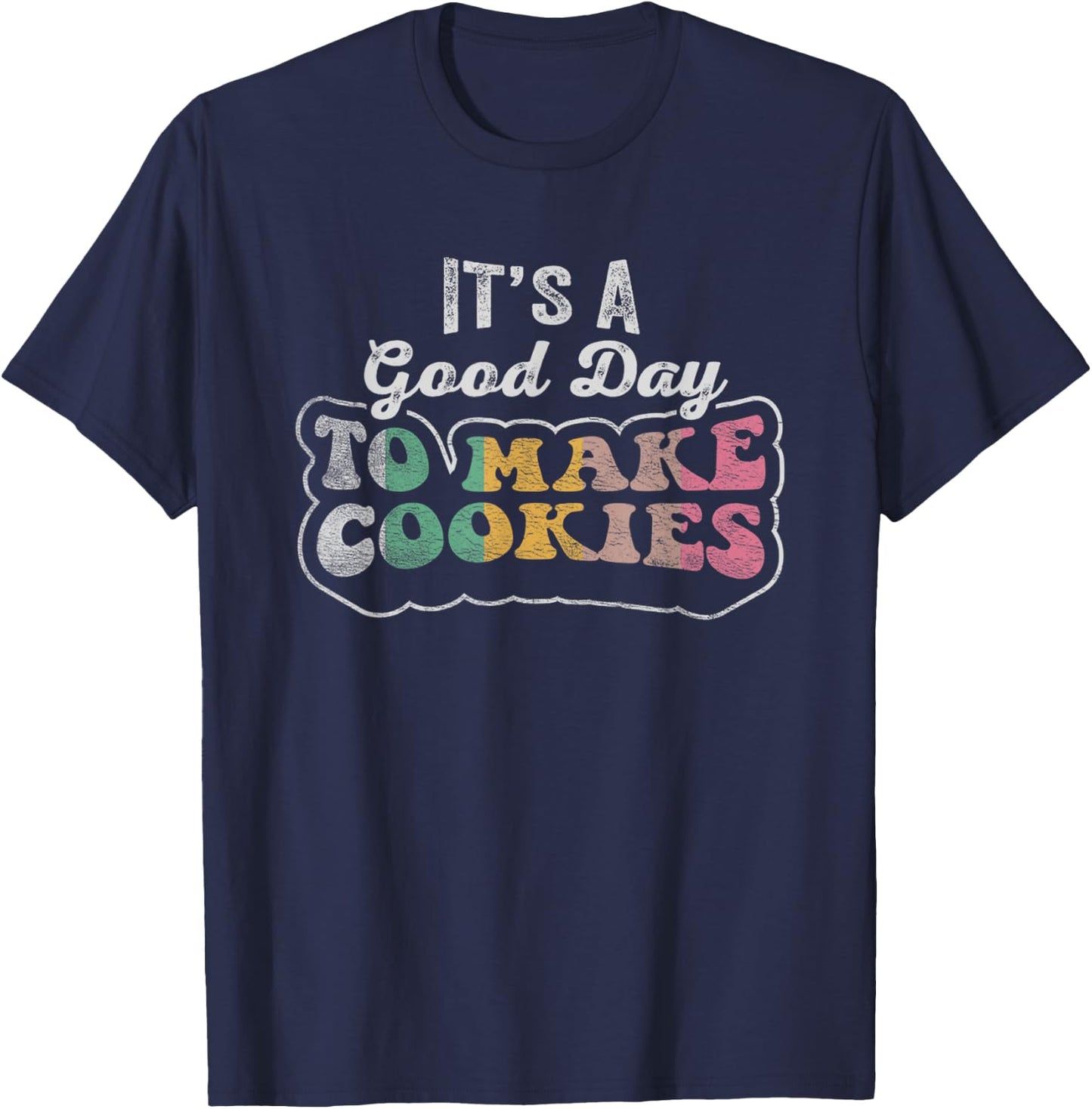Vintage It's A Good Day To Make Cookies Baking Baker Cookie T-Shirt - T-Shirt | Navy