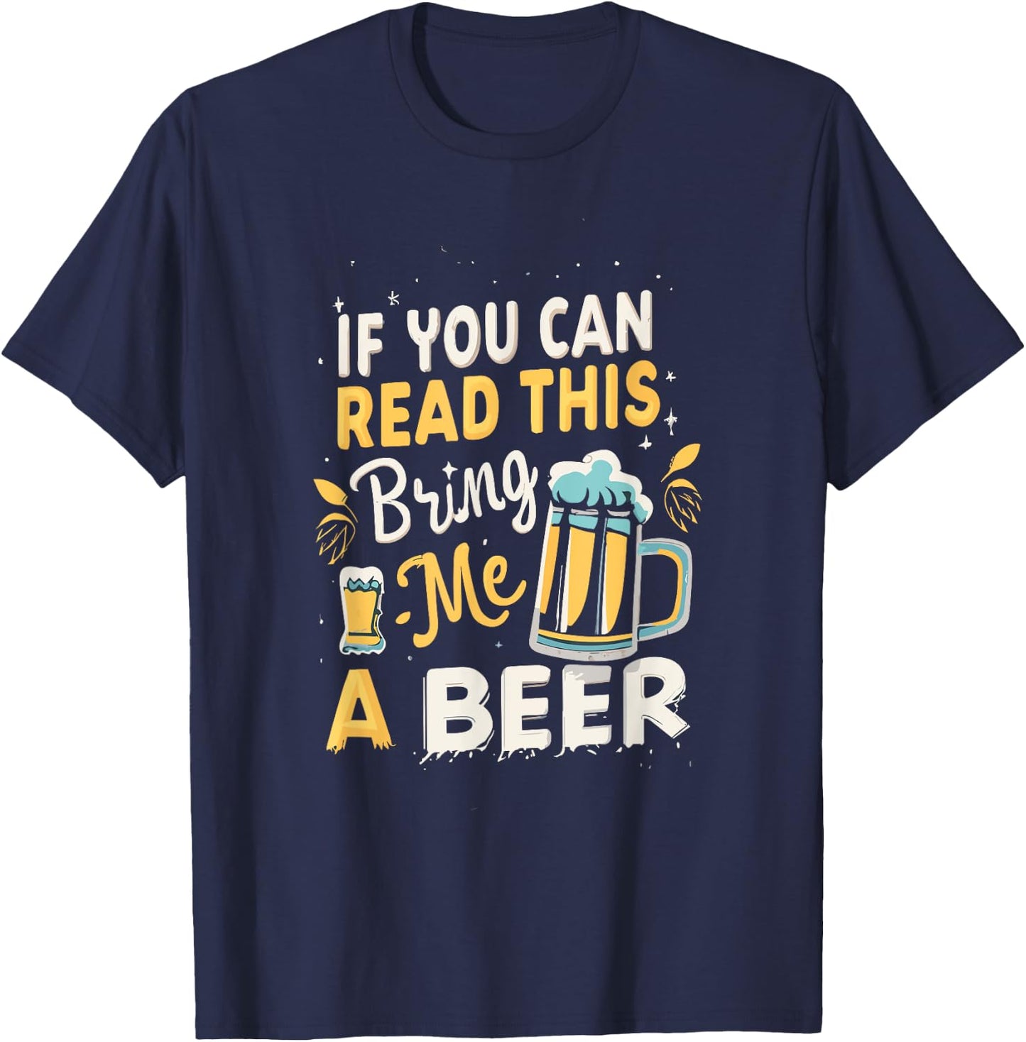 Cool If You Can Read This Bring Me A Beer T-Shirt - T-Shirt | Navy