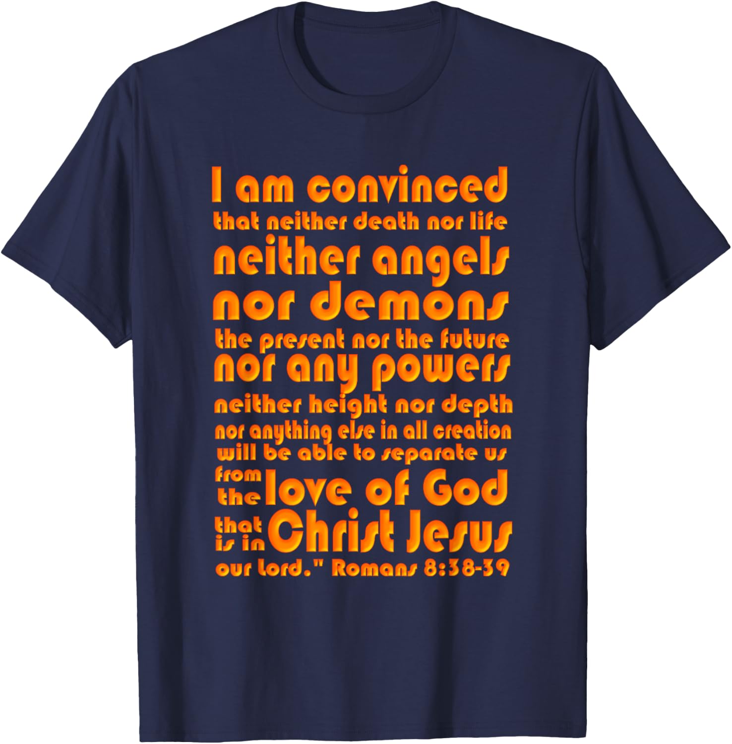 Romans 8:38-39 Scripture - Love of God T-Shirt - T-Shirt | Navy