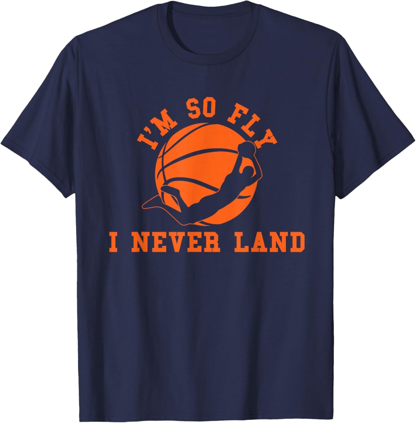 Basketball I'm So Fly I Never Land Bball Player Baller Sport T-Shirt - T-Shirt | Navy
